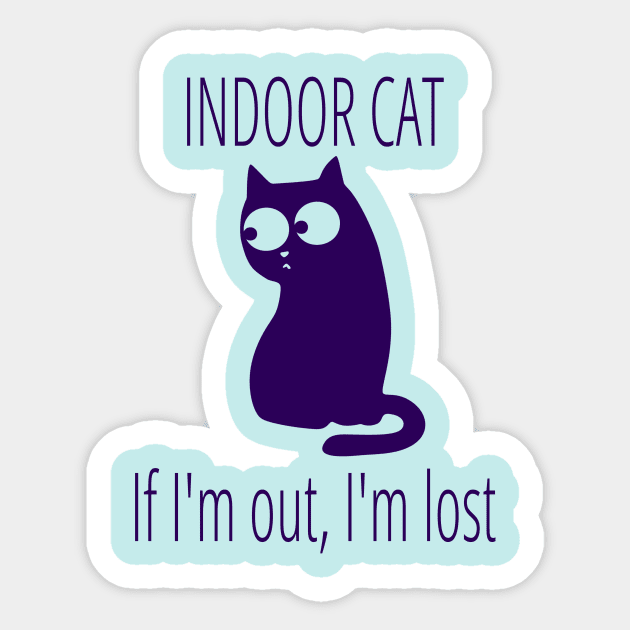 Indoor Cat If I'm Out I'm Lost Sticker by FlashMac